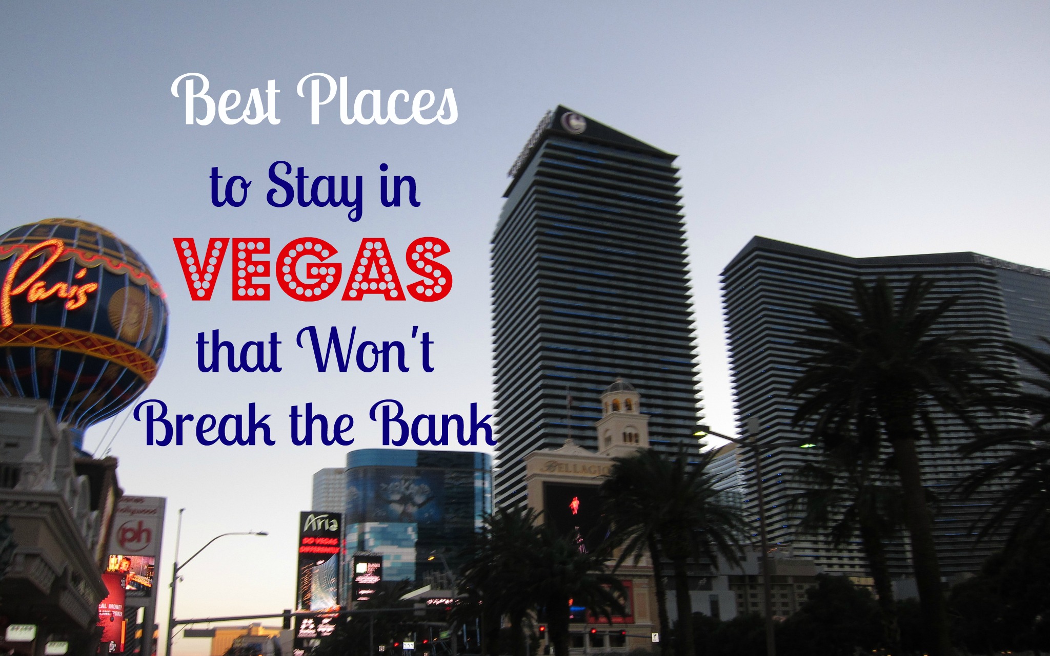 Best Places to Stay in Las Vegas that Won't Break the Bank
